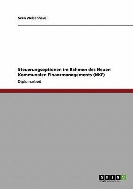 Steuerungsoptionen Im Rahmen Des Neuen Kommunalen Finanzmanagements (Nkf)
