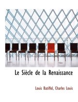 Le Si Cle de La Renaissance