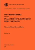 IARC monographs on the evaluation of carcinogenic risks to humansVol. 43- Man-made mineral fibres and radon