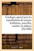 Generalites- Catalogue Spécial Pour Les Reproductions de Romans-Feuilletons, Nouvelles, Variétés Littéraires