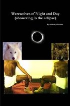 Werewolves of Night and Day(showering in the Eclipse)