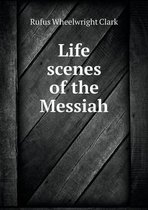 Life scenes of the Messiah