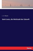 Saint Louis, die Weltstadt der Zukunft