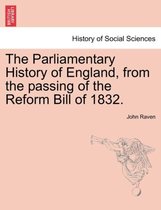 The Parliamentary History of England, from the Passing of the Reform Bill of 1832.