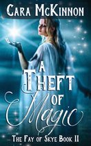 The Fay of Skye 2 - A Theft of Magic