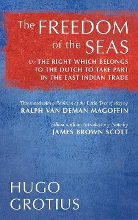 The Freedom of the Seas, Or, the Right Which Belongs to the  ... - cover