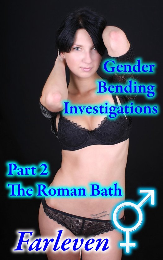 Gender Bending Investigations 2 Gender Bending Investigations Part