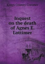 Inquest on the death of Agnes E. Lottimer