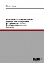 Microsoft Office Sharepoint Server Zur Steuerung Eines Rollenbasierten Vertriebsprozesses in Einem Dienstleistungsunternehmen