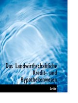 Das Landwirthschaftliche Kredit- Und Hypothekenwesen