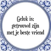 Tegeltje met Spreuk (Tegeltjeswijsheid): Geluk is; getrouwd zijn met je beste vriend + Kado verpakking & Plakhanger