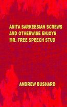 Anita Sarkeesian Screws and Otherwise Enjoys Mr. Free Speech Stud