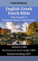 Parallel Bible Halseth English 1485 - English Greek Dutch Bible - The Gospels V - Matthew, Mark, Luke & John