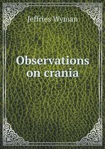 Observations on crania