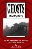 The Ghosts of Gettysburg - Ghosts of Gettysburg: Spirits, Apparitions and Haunted Places on the Battlefield