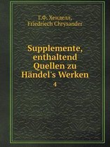 Supplemente, enthaltend Quellen zu Handel's Werken 4