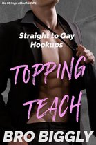 No Strings Attached 2 - Topping Teach: Straight to Gay Hookups
