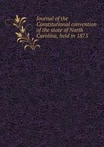 Journal of the Constitutional convention of the state of North Carolina, held in 1875