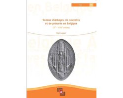 Sceaux d’abbayes, de couvents et de prieurés en Belgique (XIe – XVIIIe siècles)