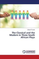 The Classical and the Modern in Three South African Plays
