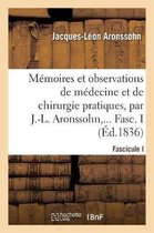 Mémoires Et Observations de Médecine Et de Chirurgie Pratiques. Fascicule I