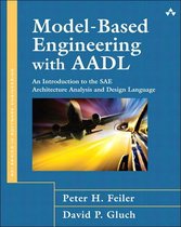 SEI Series in Software Engineering - Model-Based Engineering with AADL