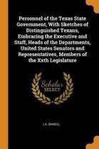 Personnel of the Texas State Government, with Sketches of Distinguished Texans, Embracing the Executive and Staff, Heads of the Departments, United States Senators and Representatives, Member