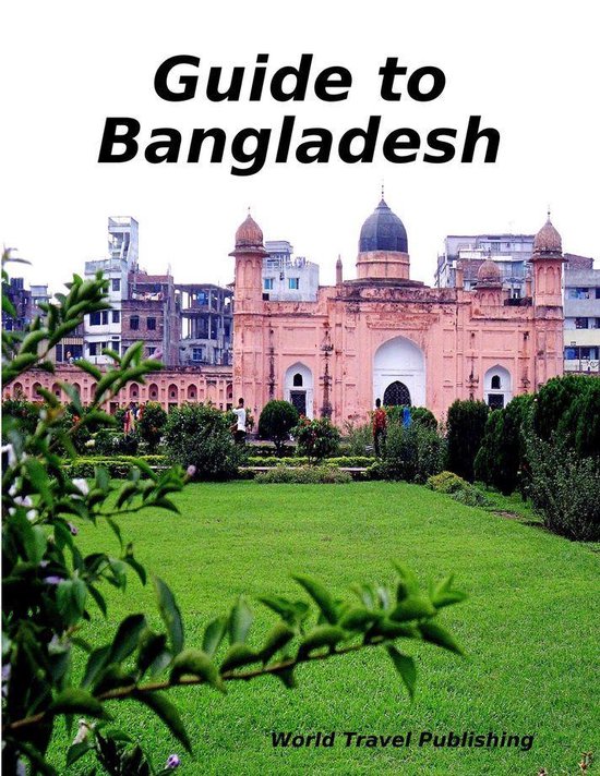 Guide to Bangladesh (ebook), World Travel Publishing 9780244701253