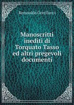 Manoscritti inediti di Torquato Tasso ed altri pregevoli documenti