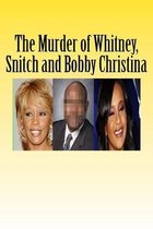 The Murder of Whitney, Snitch and Bobbi Kristina