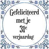 Verjaardag Tegeltje met Spreuk (31 jaar: Gefeliciteerd met je 31e verjaardag + cadeau verpakking & plakhanger