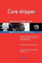Core Stripper Red-Hot Career Guide; 2562 Real Interview Questions