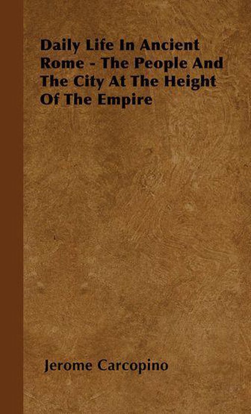 Daily Life in Ancient Rome - the People and the City at the  ... - cover