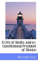 A Life of Benito Juarez