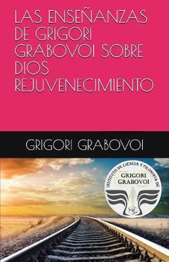 Las Enseñanzas de Grigori Grabovoi Sobre Dios Rejuvenecimie ... - cover