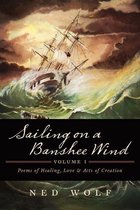 Sailing On a Banshee Wind, Volume I