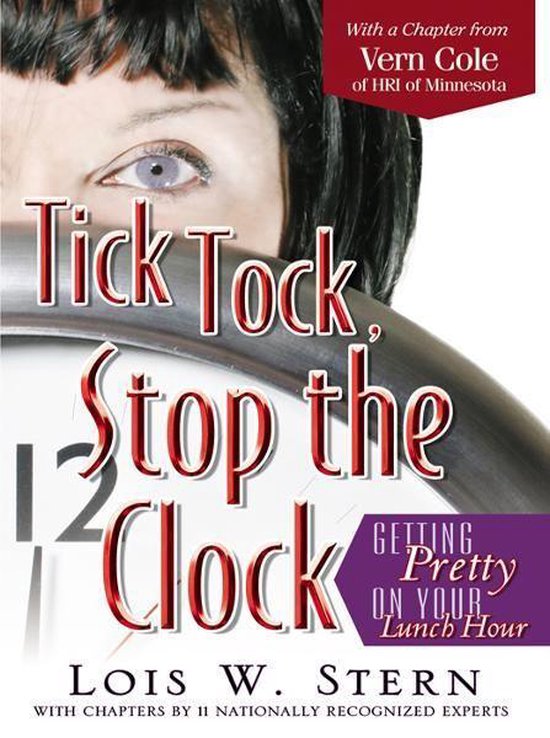 Tick, Tock, Stop the Clock- Getting Pretty on Your Lunch Hou ... - cover