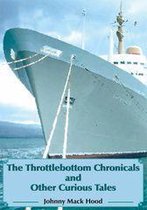 The Throttlebottom Chronicals and Other Curious Tales