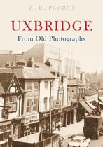 From Old Photographs - Uxbridge From Old Photographs