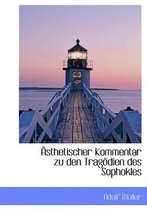 Asthetischer Kommentar Zu Den Tragodien Des Sophokles