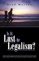 Is It Lust or Legalism?