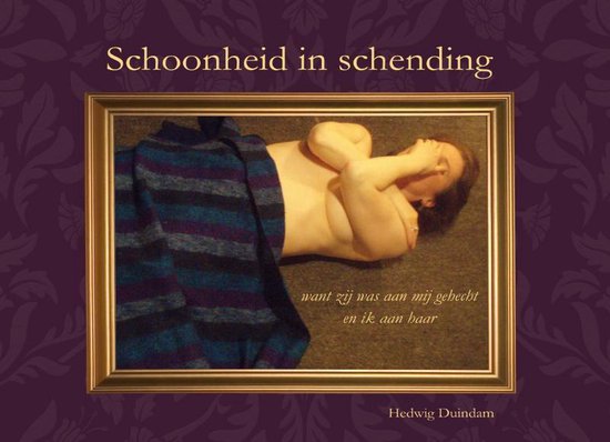 Cover van het boek 'Schoonheid in schending' van Hedwig Duindam en Hedwig Duindam