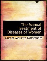 The Manual Treatment of Diseases of Women