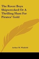 The Rover Boys Shipwrecked or a Thrilling Hunt for Pirates' Gold