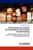 Enhancing Soy Protein Functionality in Soy-Wheat Bread Making