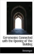 Ceremonies Connected with the Opening of the Building