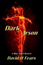 Mike Angel Mysteries - Dark Arson: A Mike Angel Mystery