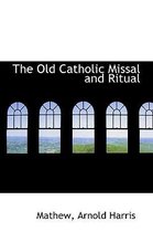 The Old Catholic Missal and Ritual