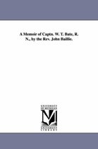 A Memoir of Captn. W. T. Bate, R. N., by the Rev. John Baillie.