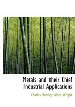 Metals and Their Chief Industrial Applications